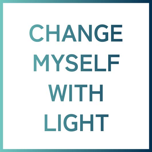 CHANGE MYSELF WITH LIGHT